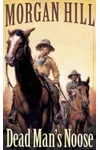 Dead Man's Noose (As: Morgan Hill)