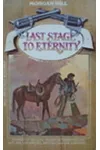 Last Stage to Eternity (As: Morgan Hill)