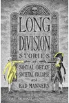 Long Division: Stories of Social Decay, Societal Collapse, and Bad Manners
