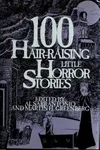 100 Hair-Raising Little Horror Stories