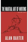 The Martial Art of Writing & Other Essays