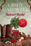 Mistletoe Mistake (As: Cindy Caldwell)