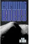 Chewing Rocks