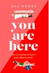 You Are Here (As: Eva Woods)