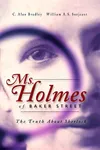 Ms Holmes of Baker Street: The Truth About Sherlock