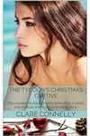 The Tycoon's Christmas Captive