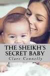 The Sheikh's Secret Baby