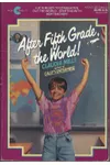 After Fifth Grade, the World!