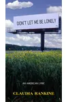 Don’t Let Me Be Lonely: An American Lyric