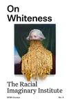 On Whiteness: The Racial Imaginary Institute