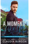 A Moment Like You
