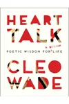 Heart Talk: Poetic Wisdom for a Better Life