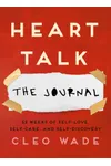 Heart Talk: The Journal: 52 Weeks of Self-Love, Self-Care, and Self-Discovery