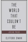 The World That Couldn't Be