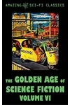 The Golden Age of Science Fiction - Volume VI