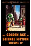 The Golden Age of Science Fiction - Volume IV