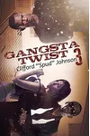 Gangsta Twist 3