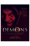 Demons: Encounters with the Devil and His Minions, Fallen Angels, and the Possessed