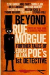 Beyond Rue Morgue Anthology: Further Tales of Edgar Allan Poe's 1st Detective