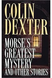 Morse's Greatest Mystery and Other Stories