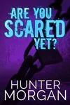 Are You Scared Yet?