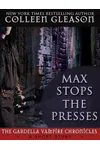 Max Stops the Presses