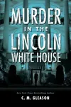 Murder in the Lincoln White House