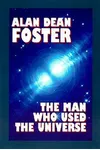 The Man Who Used the Universe