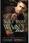 Say You Want Me