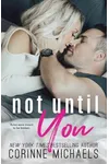 Not Until You