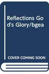 Reflections of God's Glory