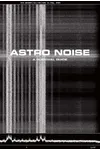 Astro Noise: A Survival Guide for Living Under Total Surveillance