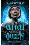 The Witch Who Will Be Queen