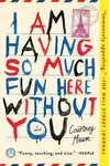 I Am Having So Much Fun Here Without You