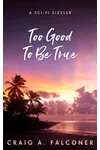 Too Good To Be True