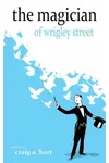 The Magician of Wrigley Street