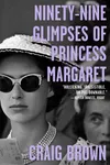 Ninety-Nine Glimpses of Princess Margaret / Ma'am Darling