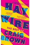 Haywire: The Best of Craig Brown