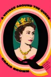 A Voyage Around the Queen