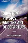 Quantum Physics and the Art of Departure