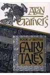 Alan Garner's Book of British Fairy Tales