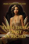 Them That Trust in Riches