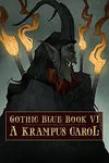Gothic Blue Book VI: A Krampus Carol