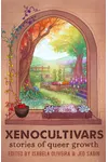 Xenocultivars: Stories of Queer Growth