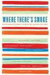 Where There's Smoke: Outstanding Short Stories by Australian Men