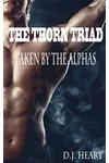 The Thorn Triad: Taken By The Alphas