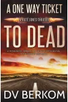 A One Way Ticket to Dead