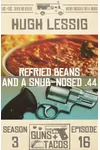Refried Beans and a Snub-Nosed .44