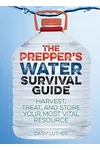 The Prepper's Water Survival Guide