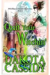 Quit Your Witchin'